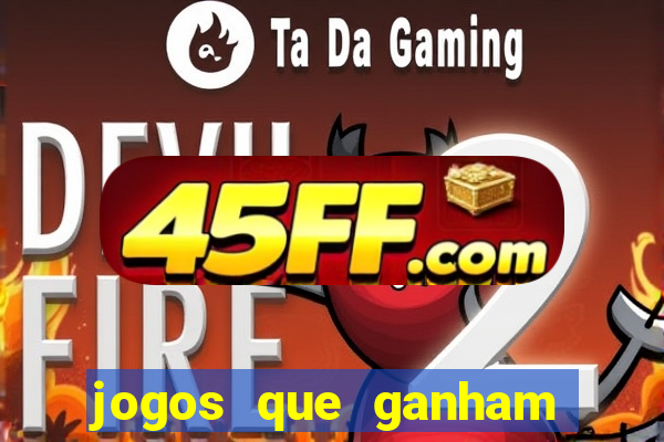 jogos que ganham dinheiro de verdade gratis